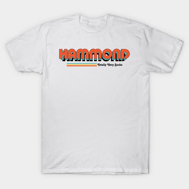 Hammond - Totally Very Sucks T-Shirt by Vansa Design